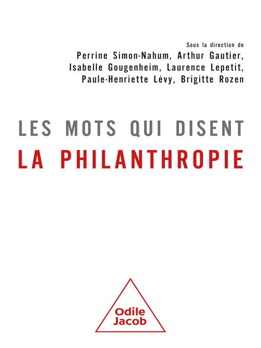 Title details for Les mots qui disent la philanthropie by Perrine Simon-Nahum - Available